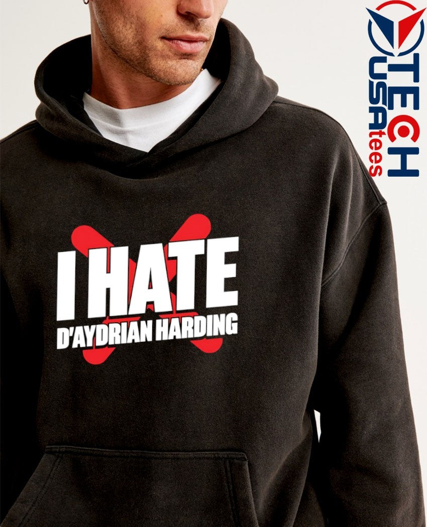 I hate D’Aydrian harding shirt