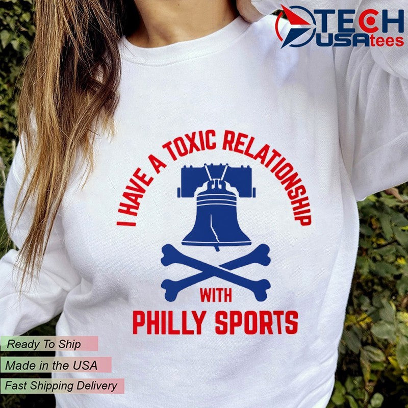 I have a toxic relationship with Philly Sports Philadelphia 76ers Basketball shirt