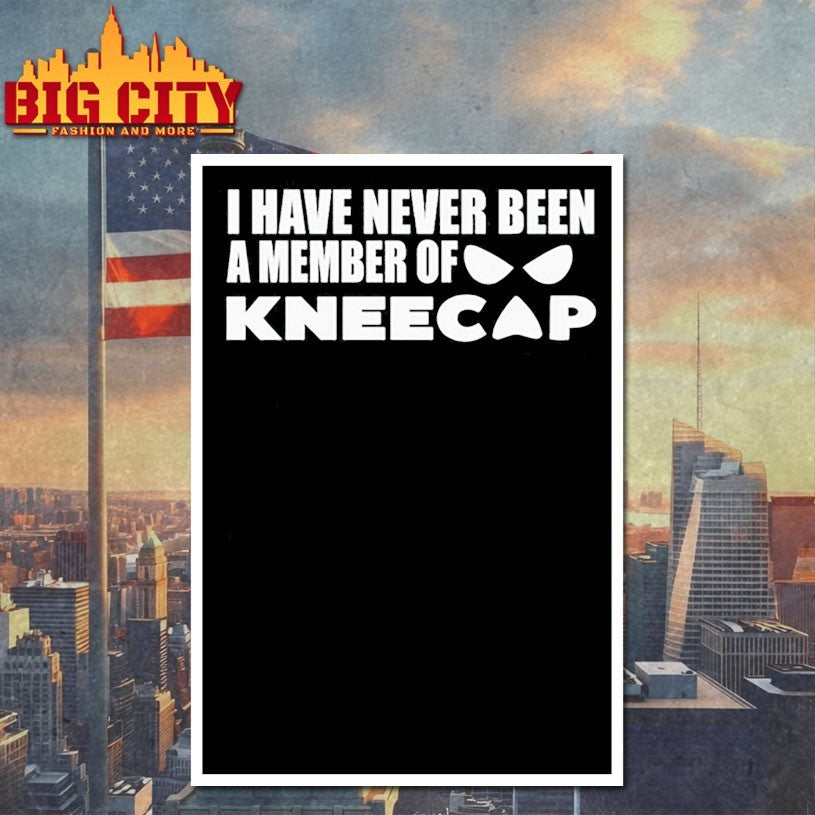 I have never been a member of kneecap Shirts