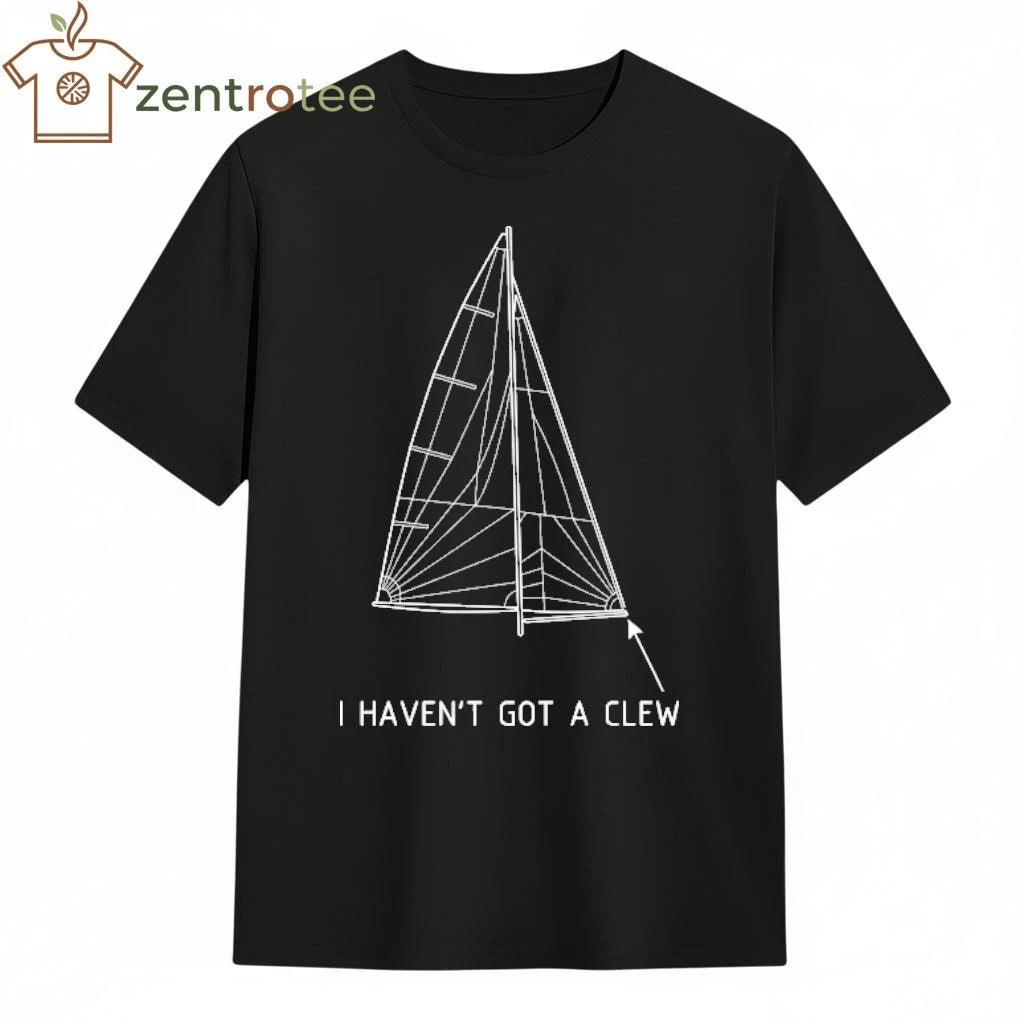 I haven’t got a clew sailing tee