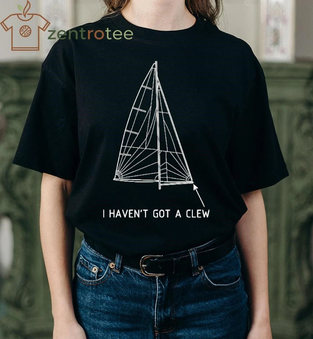 I haven’t got a clew sailing tee
