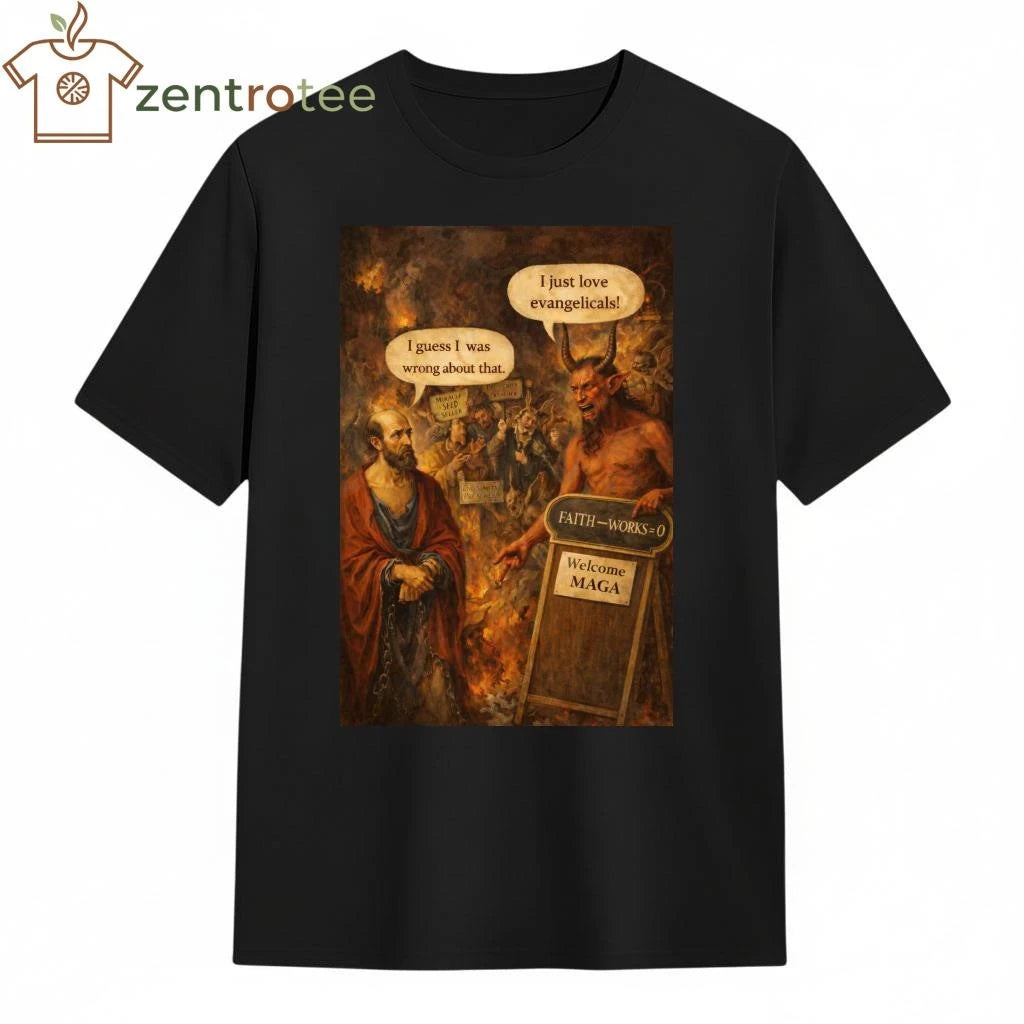 I just love evangelicals! I guess I was wrong about that. MIRACLE SEED SELLER FAITH-WORKS-0 Welcome MAGA shirt