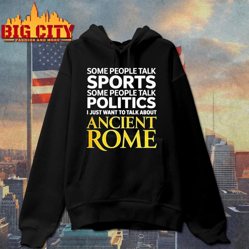 I just want to talk about ancient Rome shirt
