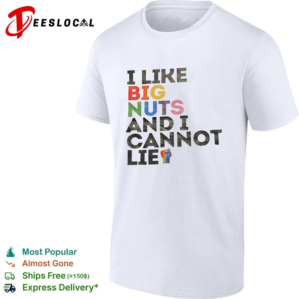 I like big nuts and I cannot lie Pride shirt