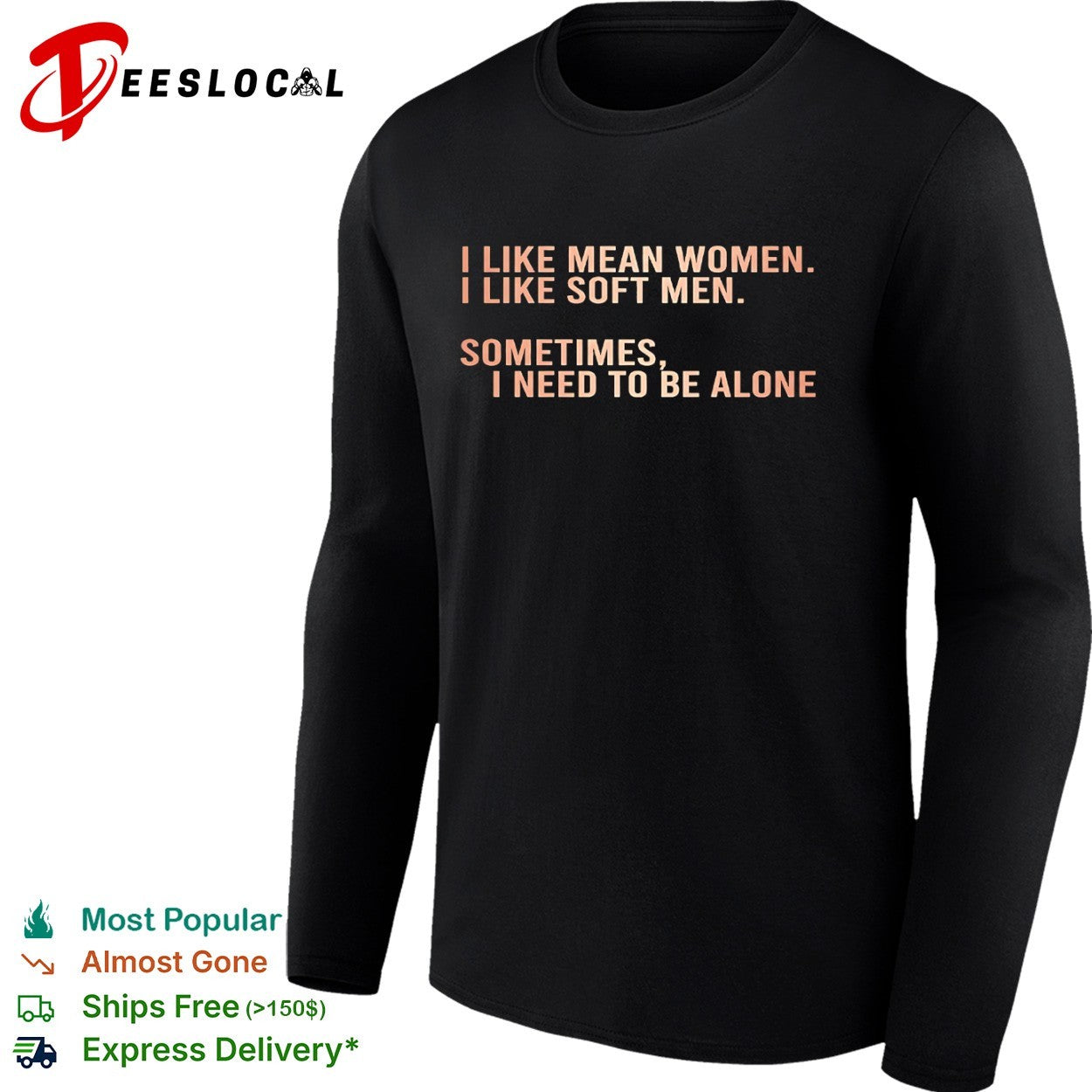 I like mean and soft sometimes I need to be alone shirt
