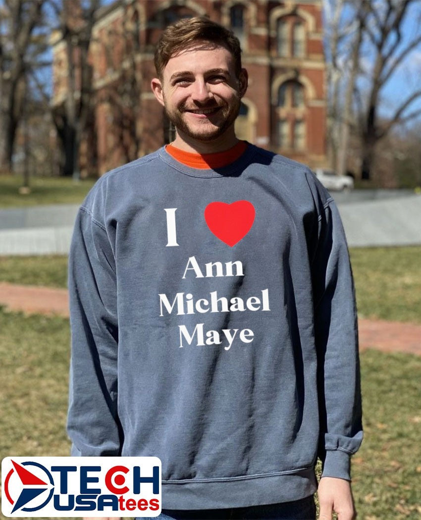 I love Ann Michael Maye shirt