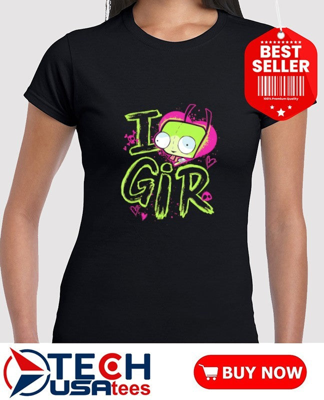I love Gir shirt