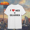 I love Men W glasses shirt