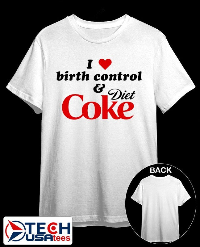I love birth control and Diet Coke shirt