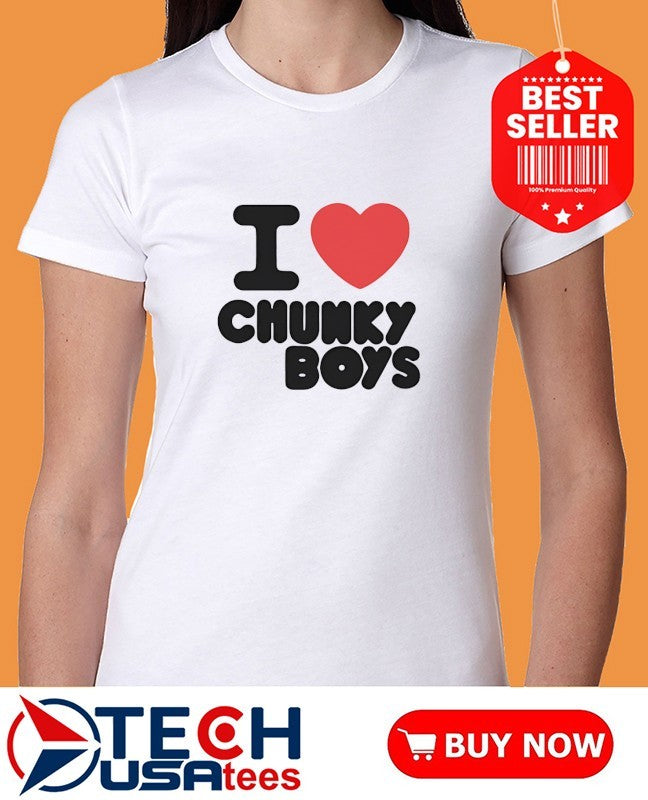 I love chunky boys shirt