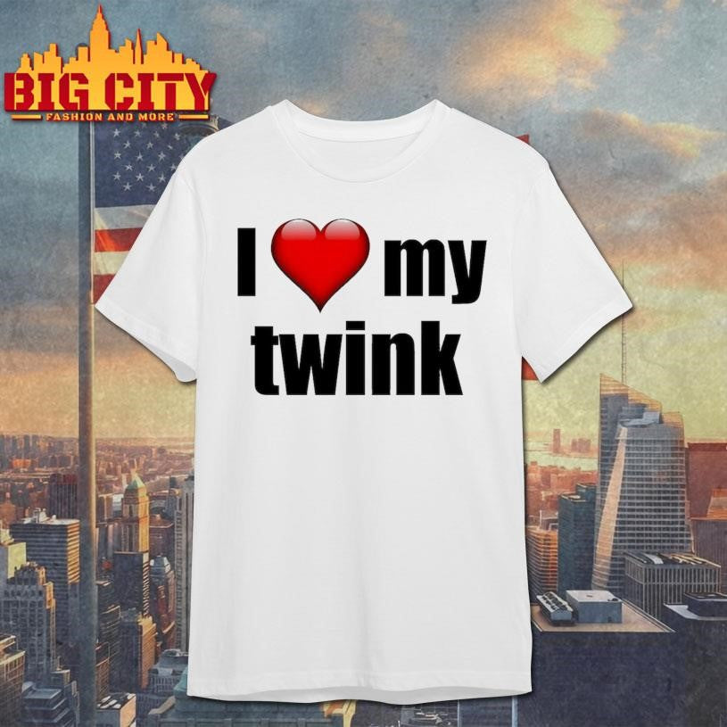 I love my twink shirt