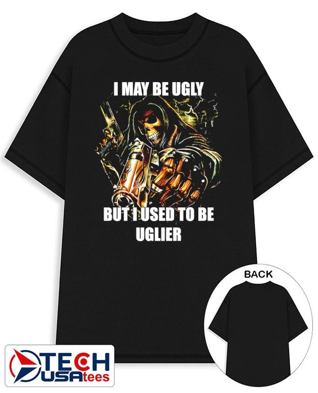 I may be ugly but I used to be uglier skeleton shirt
