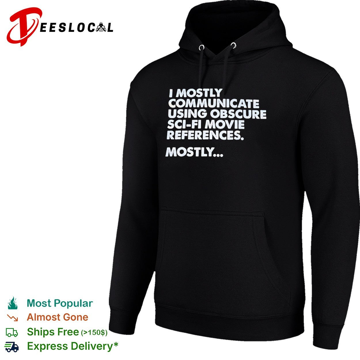 I mostly communicate using obscure sci fi movie references mostly shirt