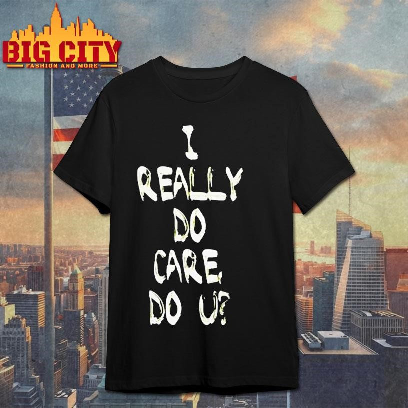 I really do care shirt