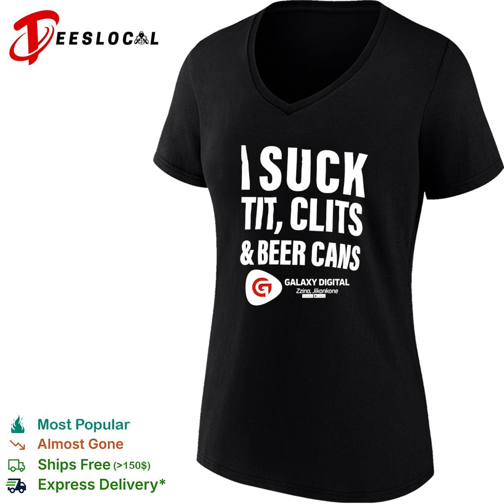 I suck tit clits and beer cans Galaxy Digital Zzina Jikonkone shirt