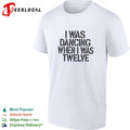 I was dancing when I was twelve shirt