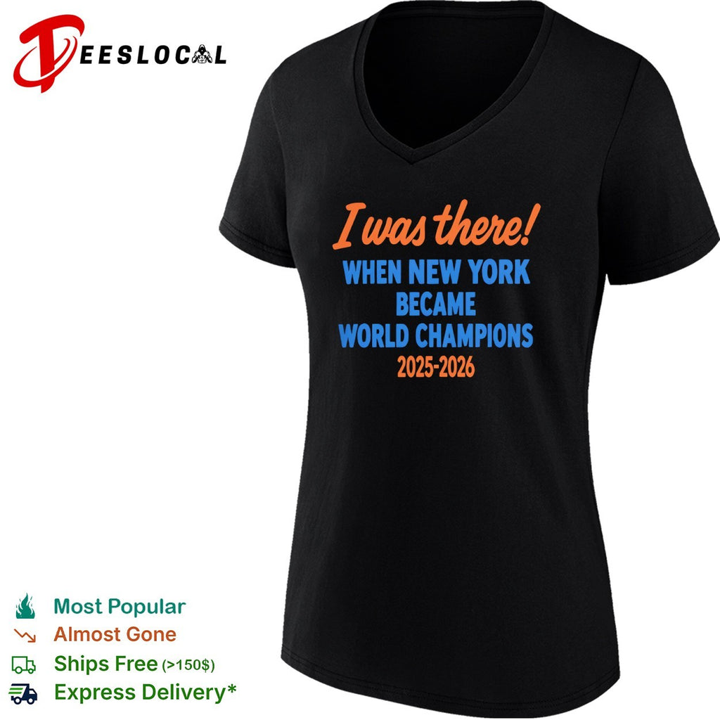 I was there when New York became world champions 2025 2026 New York Knicks NBA basketball shirt