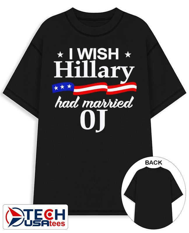 I wish Hillary had married OJ shirt