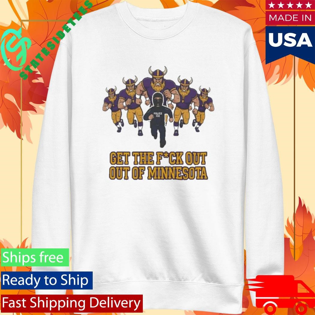 ICE Get The Fuck Out Of Minnesota Shirt