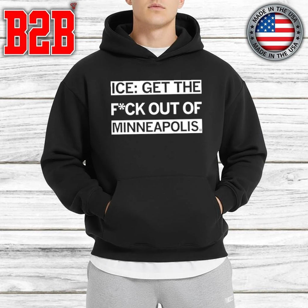 ICE Get The Fuck Out of Minneapolis Shirt