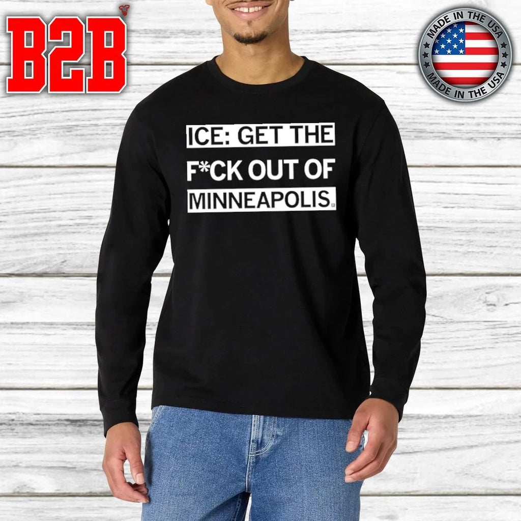 ICE Get The Fuck Out of Minneapolis Shirt