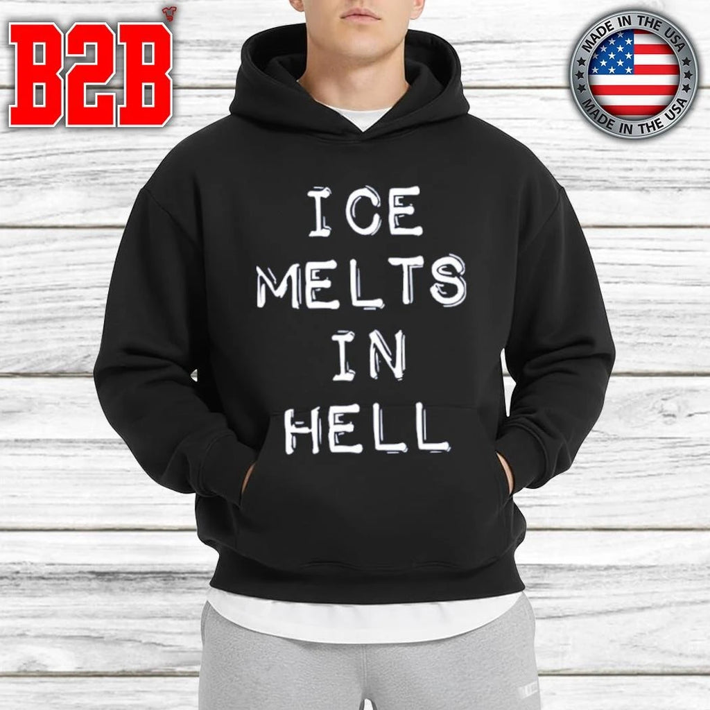 ICE Melts In Hell Shirt