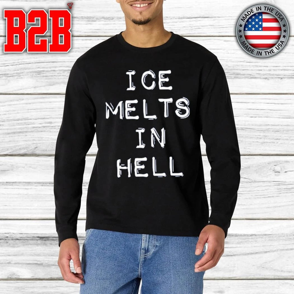 ICE Melts In Hell Shirt