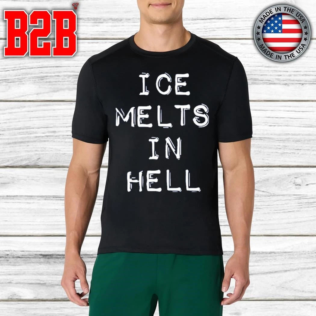 ICE Melts In Hell Shirt