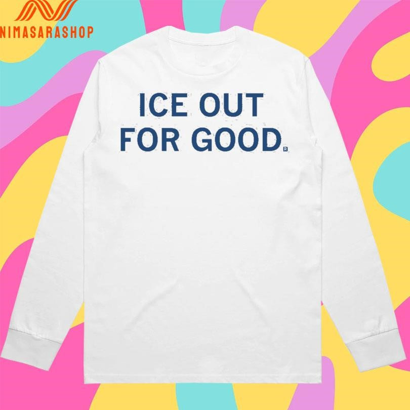 ICE Out For Good 2026 Shirts
