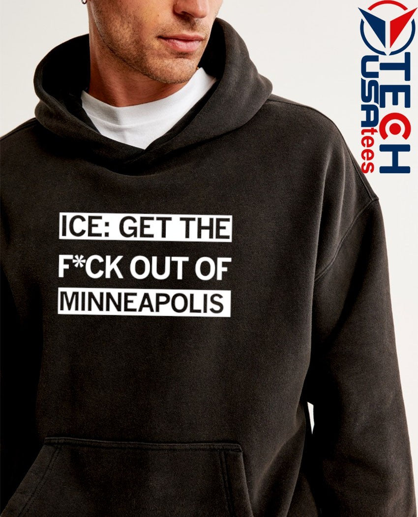 ICE get the fck out of Minneapolis shirt