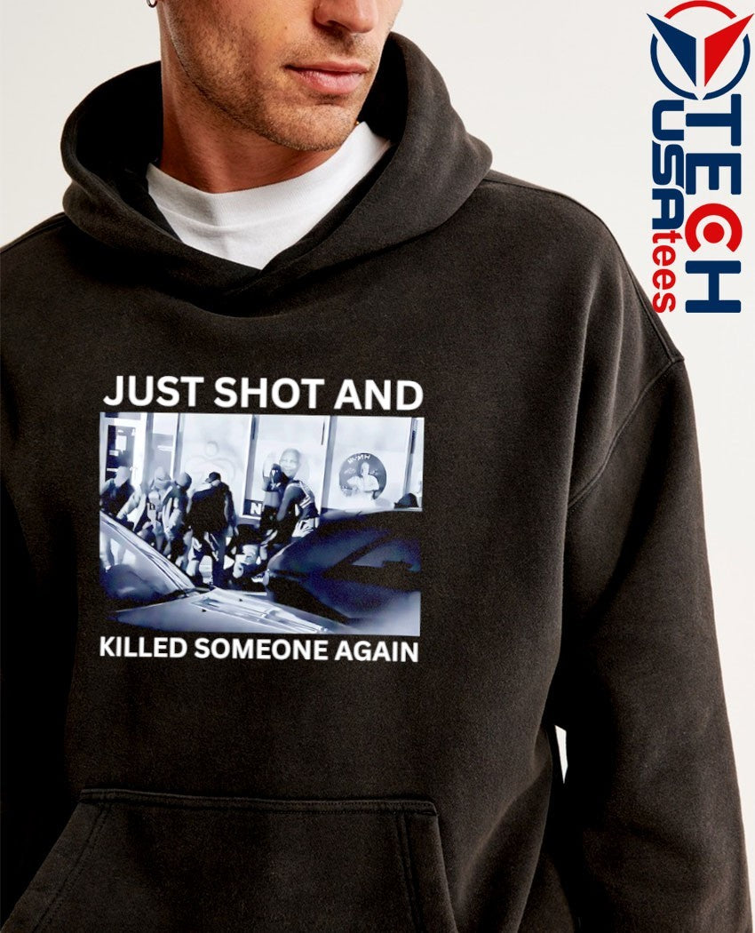 ICE just shot and killed someone again shirt