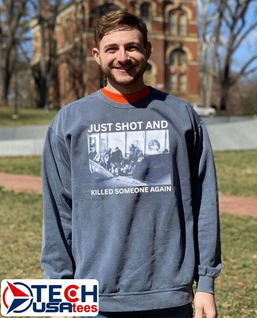 ICE just shot and killed someone again shirt