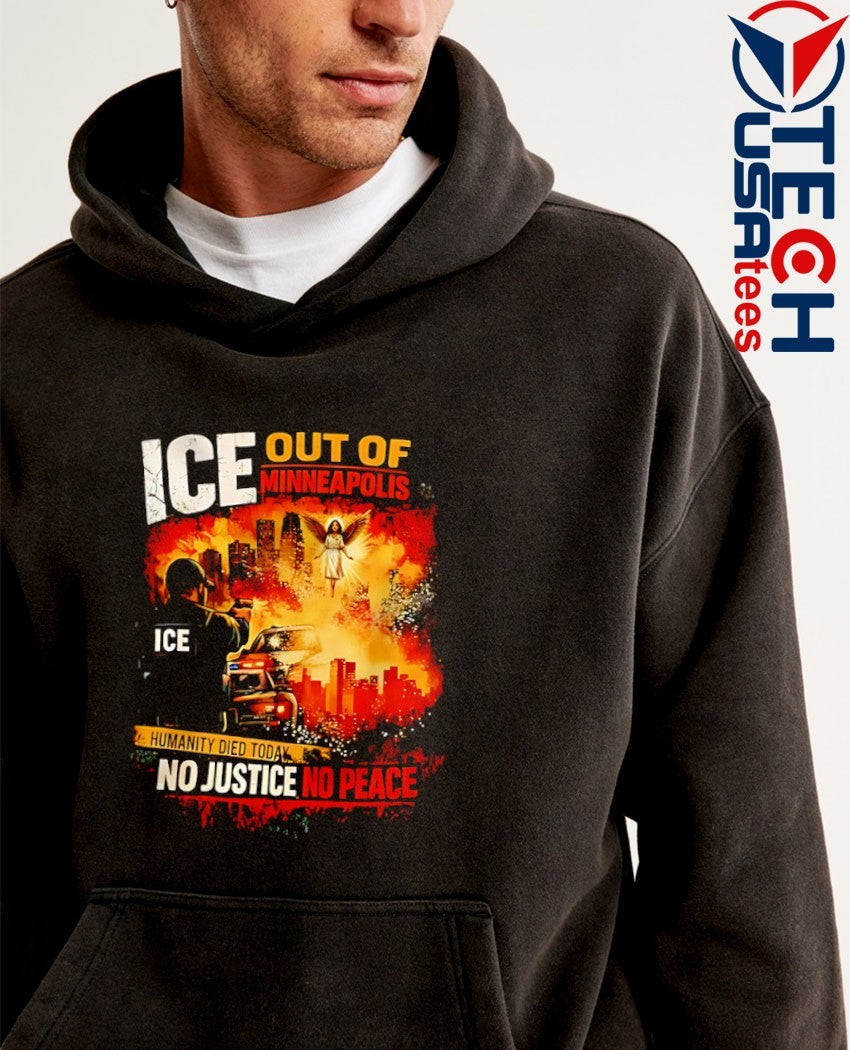ICE out of Minneapolis humanity died today no justice no peace shirt