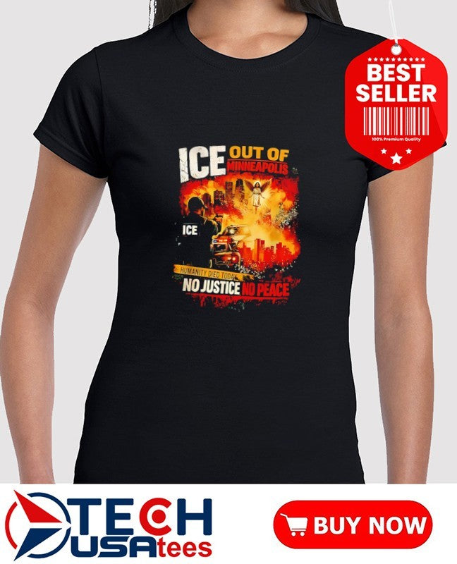 ICE out of Minneapolis humanity died today no justice no peace shirt