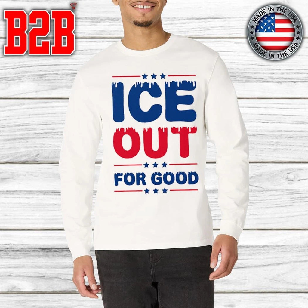 Ice Out For Good Bold Protest Shirt