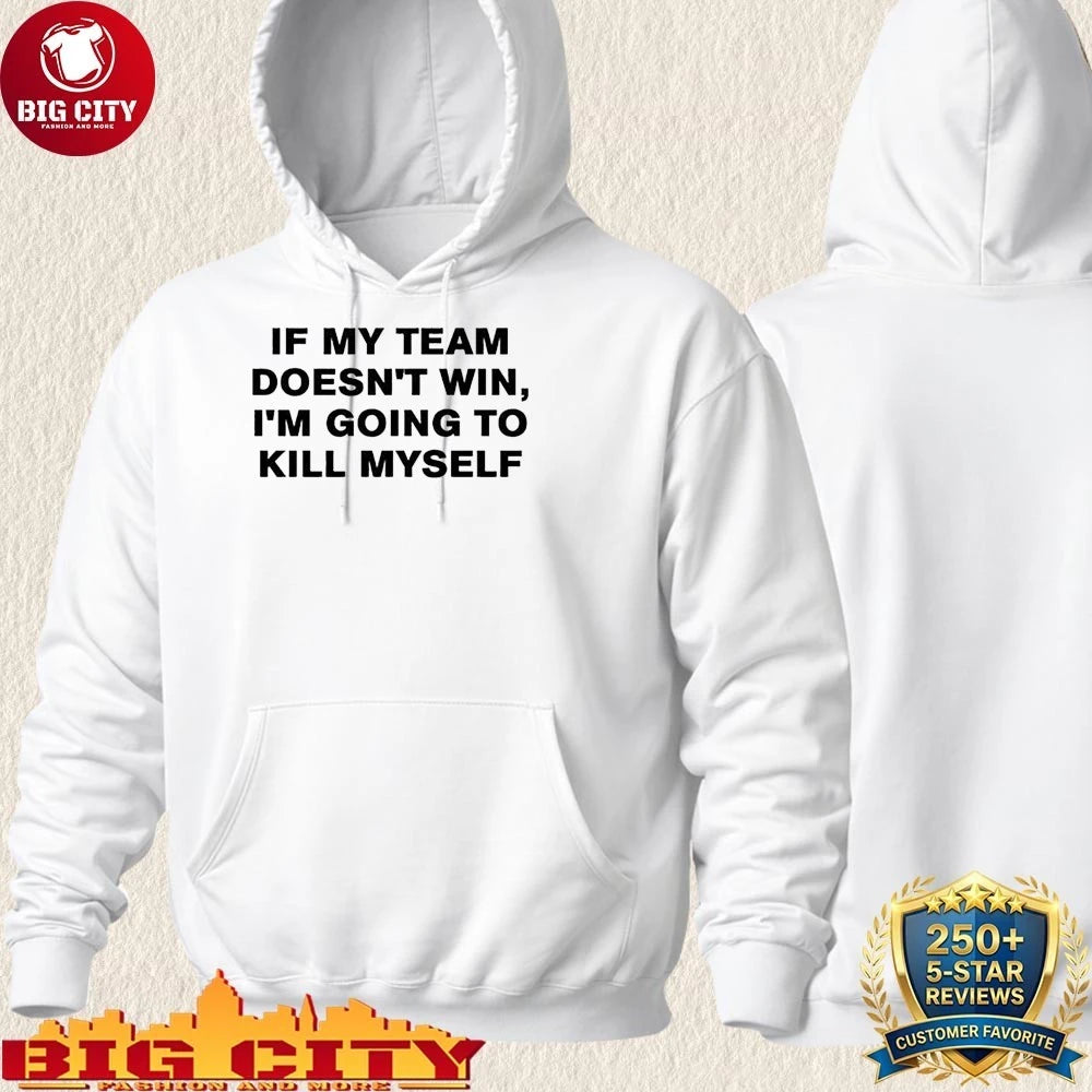 Icyvert if my team doesn’t win I’m going to kill myself shirt
