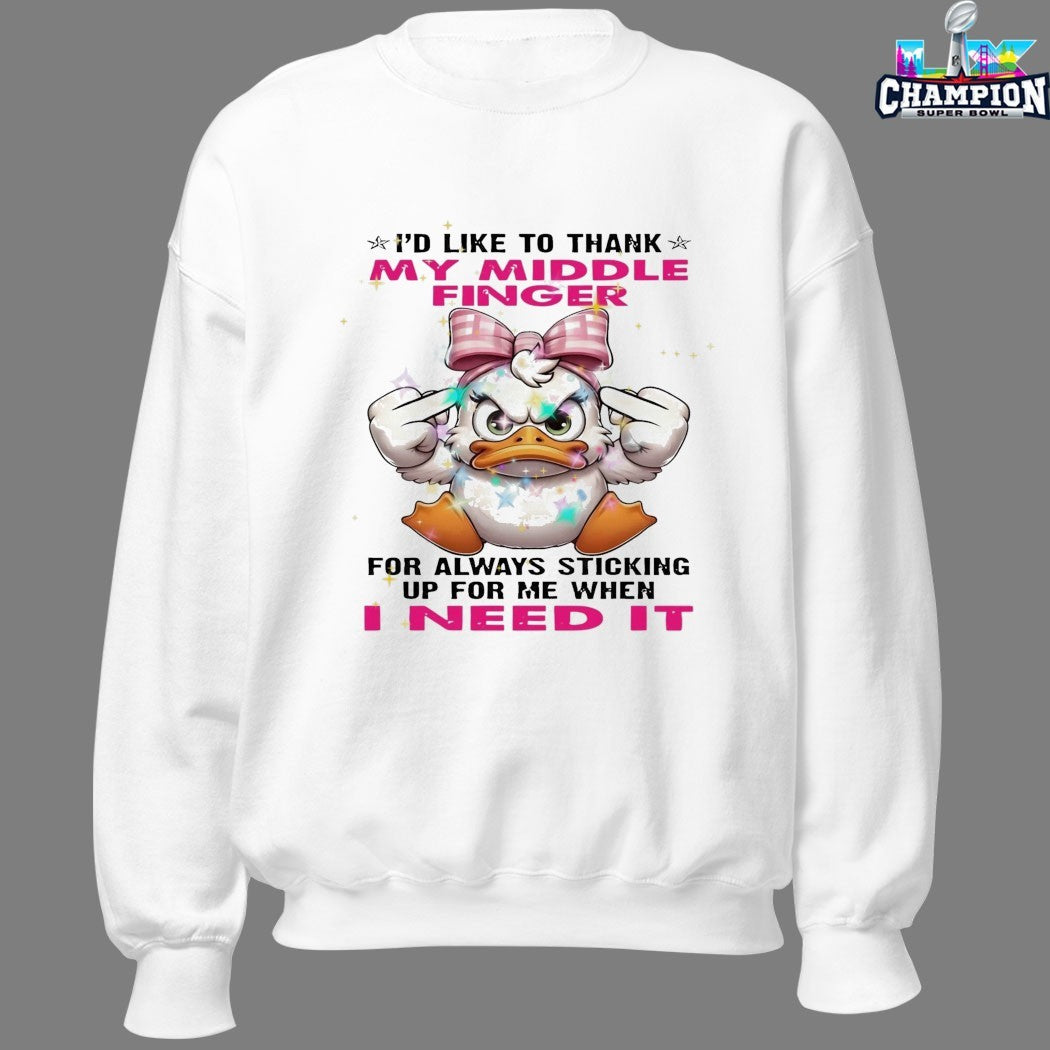 I’d Like To Thank My Middle Finger For Always Sticking Up For Me When I Need It Duck Middle Fingers T-shirts