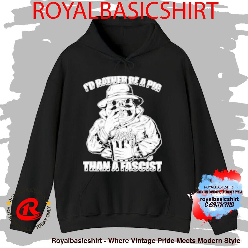 I’d Rather Be A Pig Than A Fascist Olafh Ace Shirt
