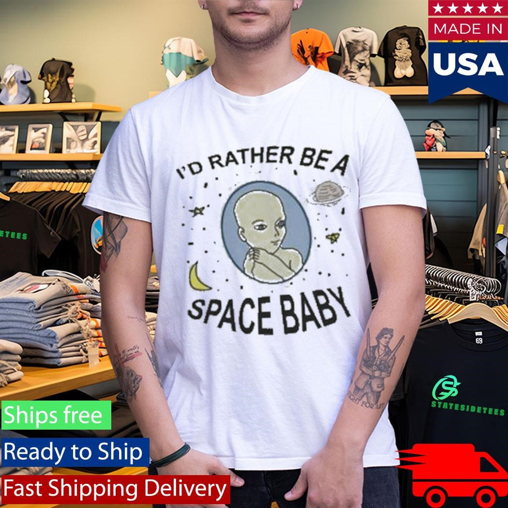 I’d Rather Be A Space Baby Shirt