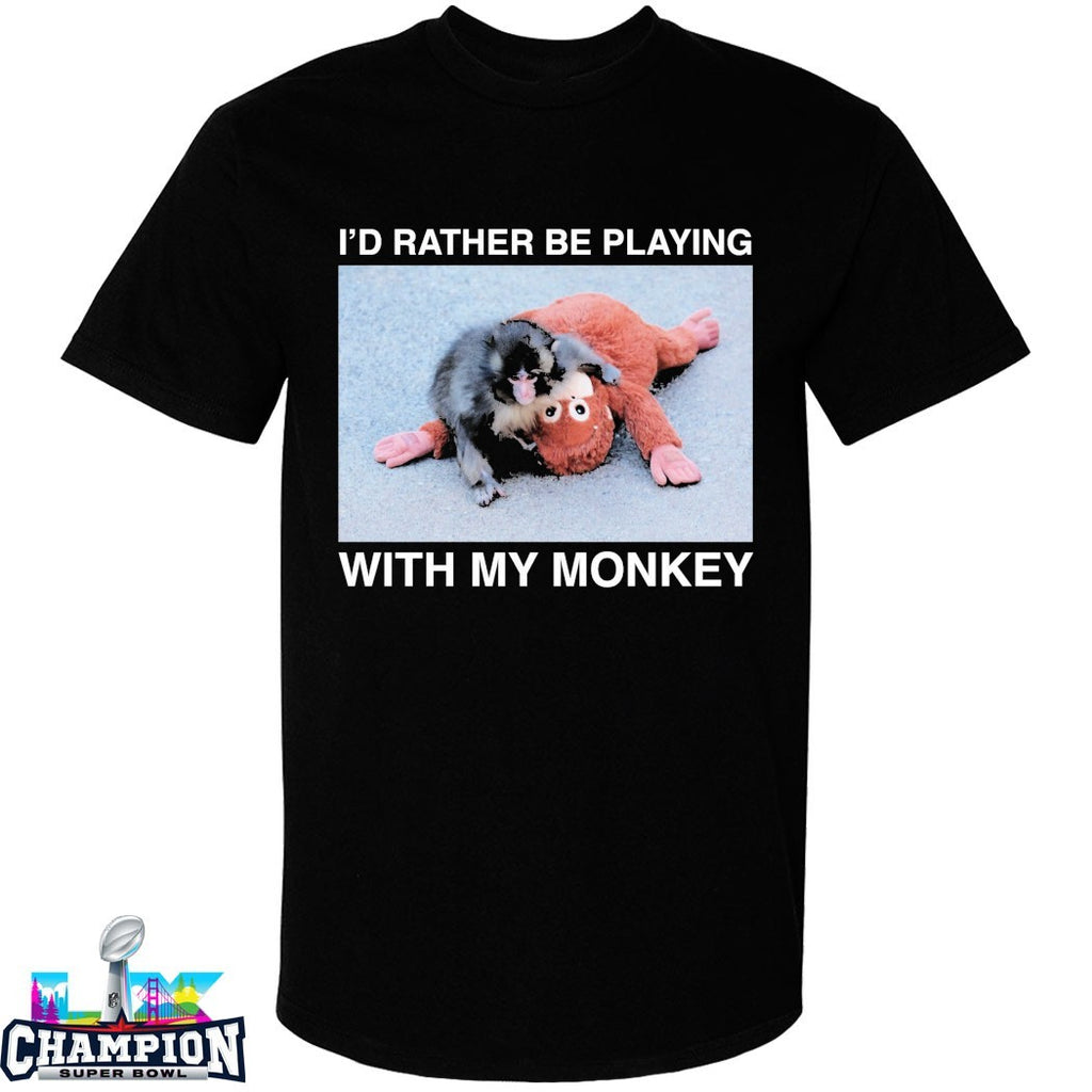 I’d Rather Be Playing With My Monkey Punch T-shirts