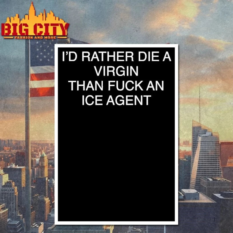 I’d Rather Die A Virgin Than Fuck An Ice Agent shirt