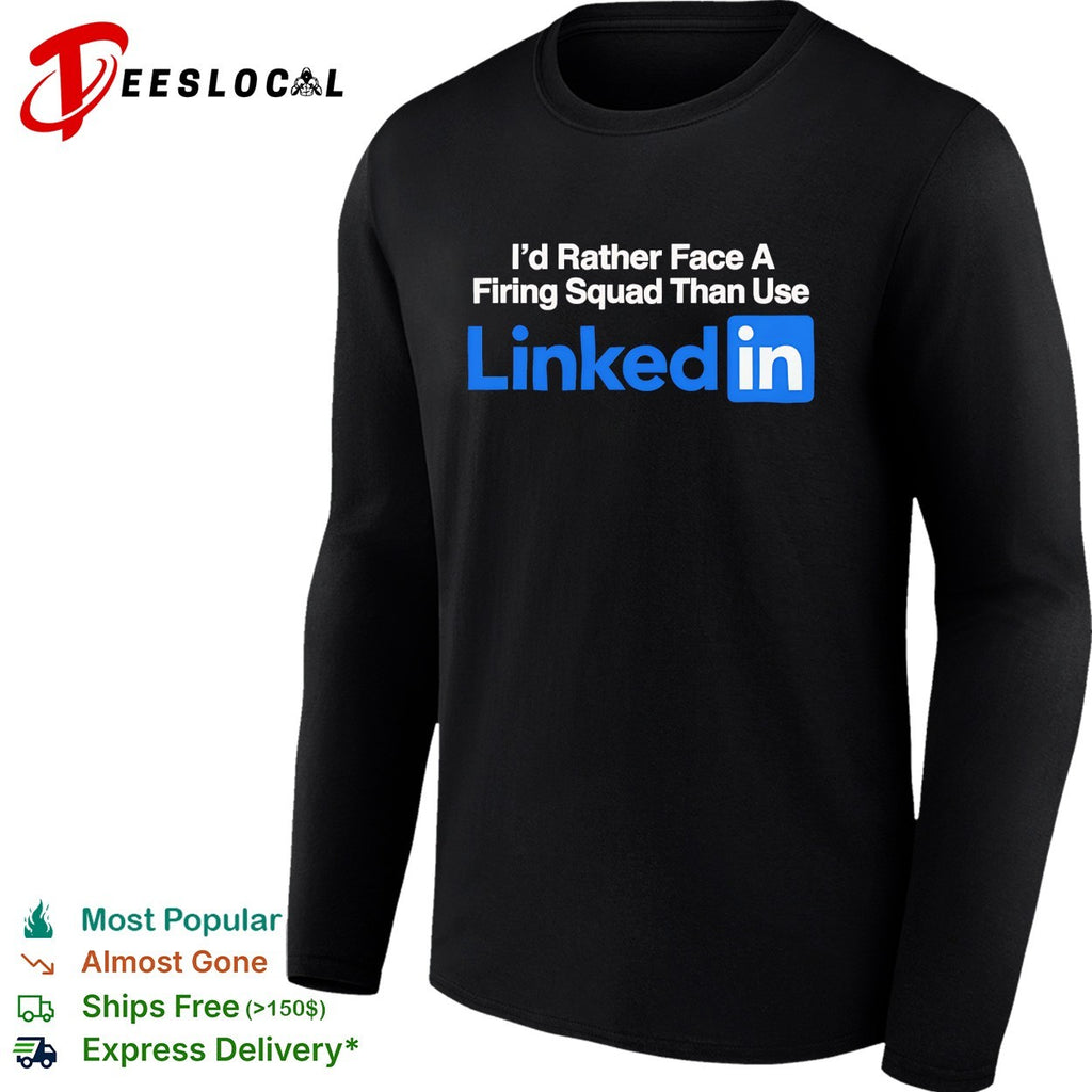 I’d rather face a firing squad than use Linkedin shirt