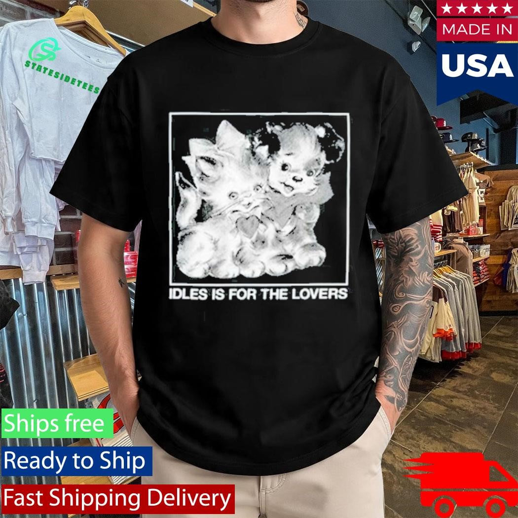 Idles Is For The Lovers T-Shirt