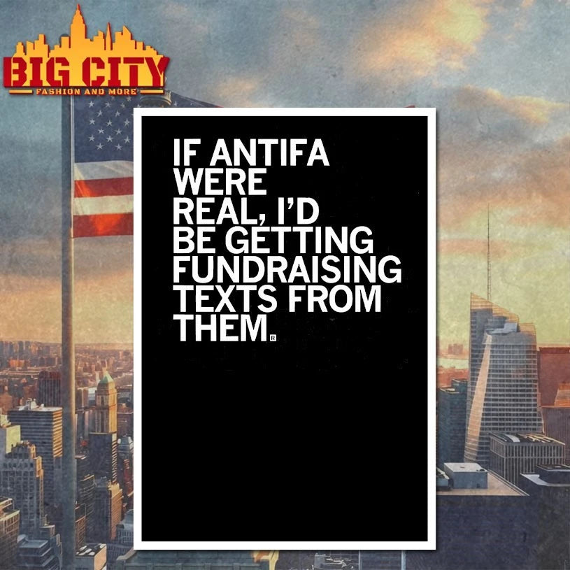 If ANTIFA Were Real I’d be getting fundraising texts from Them Shirts