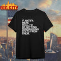 If ANTIFA Were Real I’d be getting fundraising texts from Them Shirts