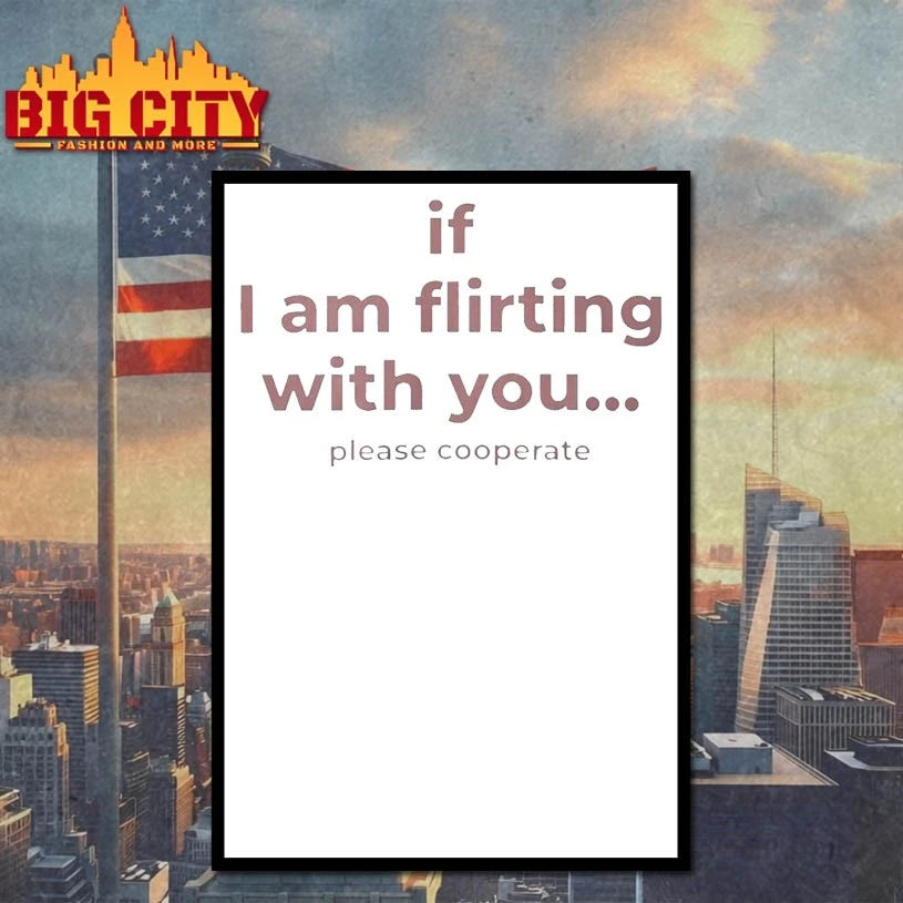 If I Am Flirting With You Please Cooperate shirt
