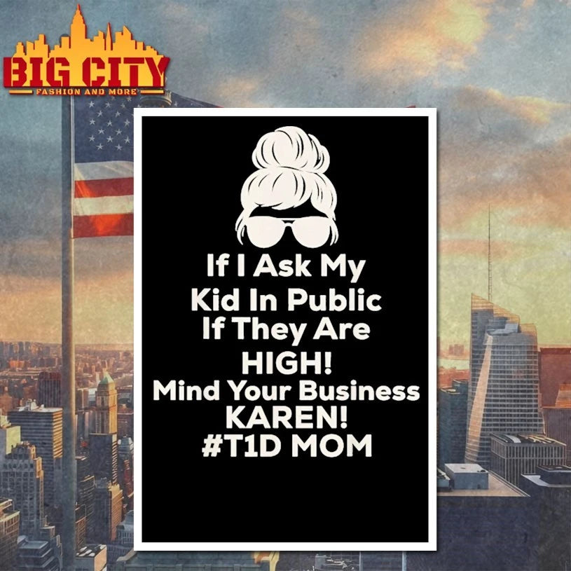 If I Ask My Kid In Public If They Are High Funny Diabetes T1D Mom shirt