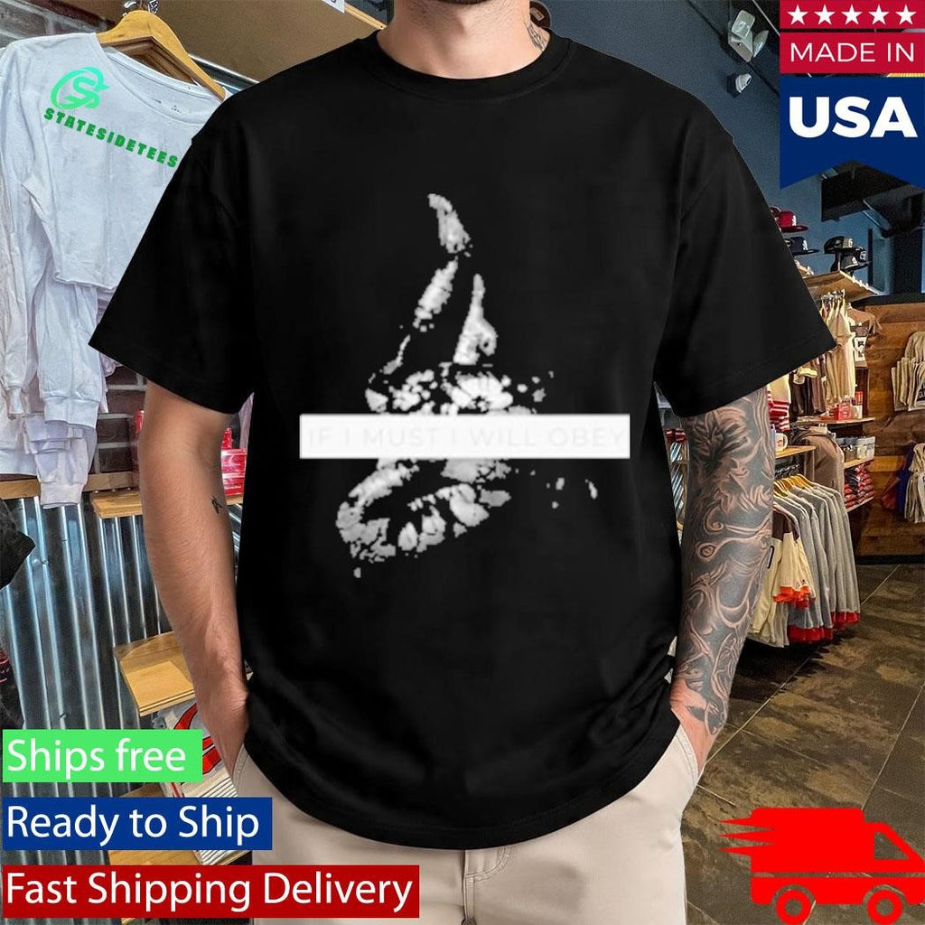 If I Must, I Will Obery T-Shirt