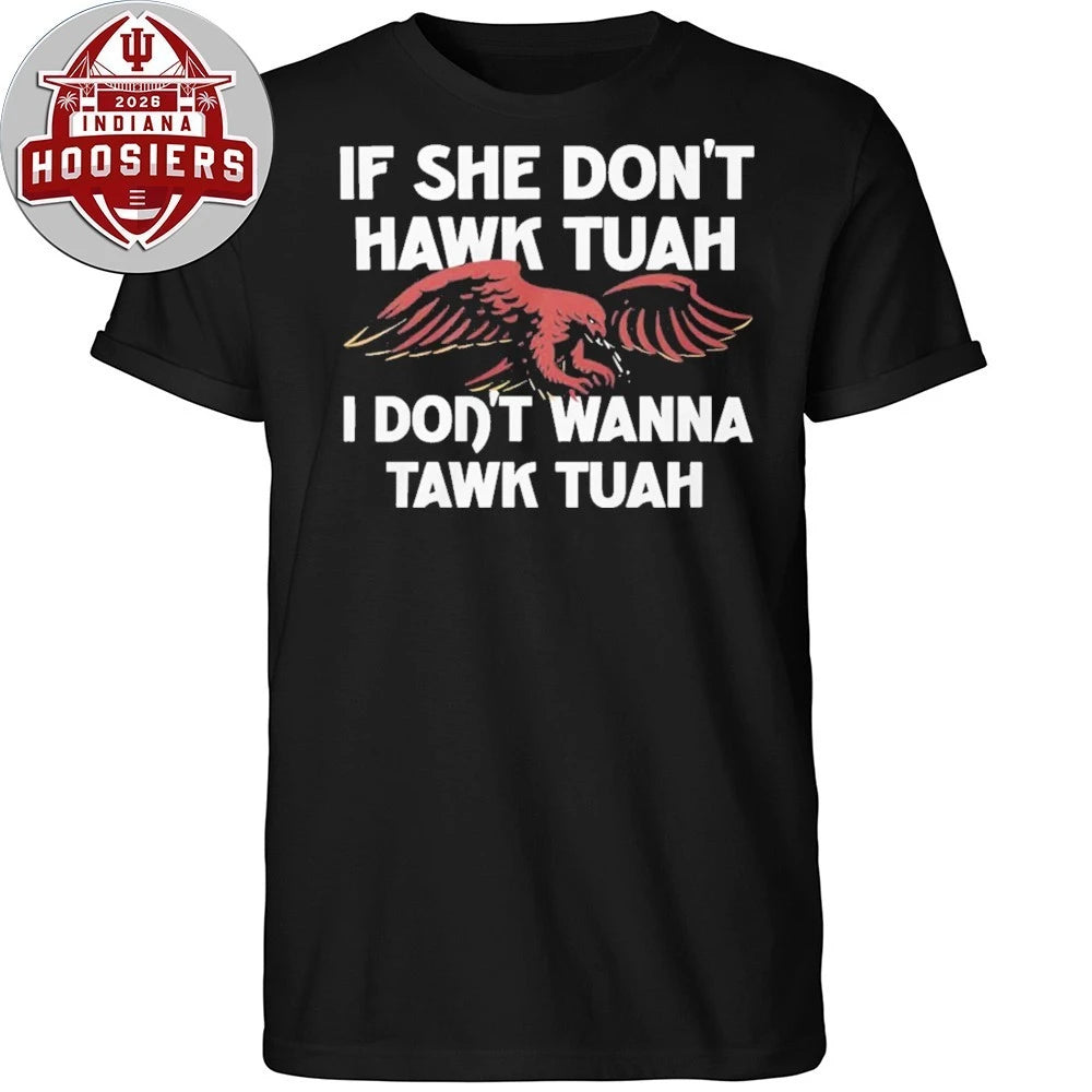 If She Don’t Hawk Tuah I Don’t Wanna Hawk Tuah T-Shirt
