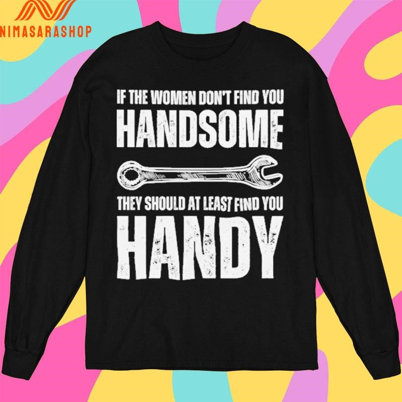 If The Women Don’t Find You Handsome They Should At Least Find You Handy Shirts